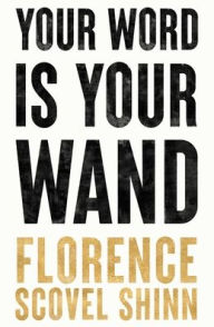 Title: Your Word is Your Wand, Author: Florence Scovel Shinn