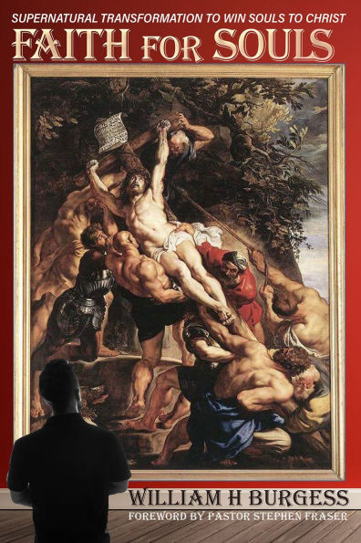 Faith for Souls: Supernatural Transformation to Win Souls to Christ