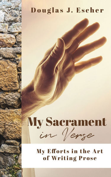 My Sacrament: My Efforts in the Art of Writing Prose