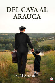 Title: Del Caya al Arauca, Author: Saúl Apóstol