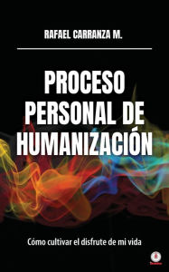 Title: Proceso personal de humanización, Author: Rafael Carranza M.