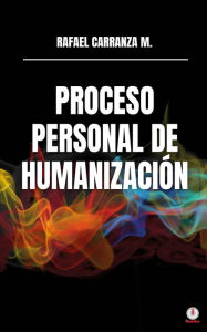 Title: Proceso personal de humanización, Author: Rafael Carranza M.