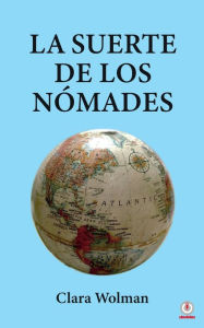 Title: La suerte de los Nómades, Author: Clara Wolman