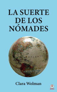 Title: La suerte de los Nómades, Author: Clara Wolman