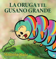 Title: La oruga y el gusano grande, Author: Modesta Mata