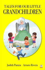 Title: Tales for our Little Grandchildren, Author: Judith Paniza Reyes de Rivera