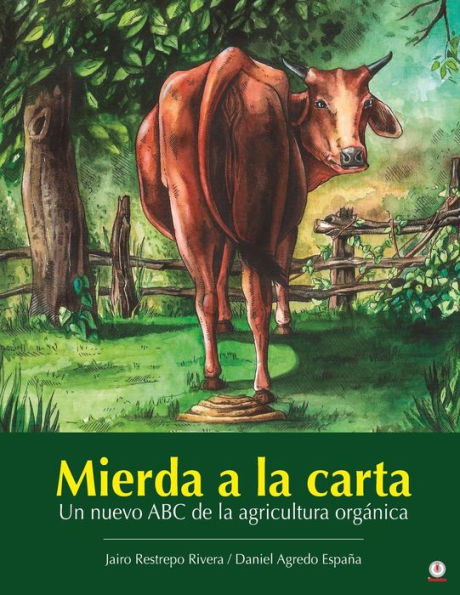 Mierda a la carta: Un nuevo ABC de agricultura orgánica