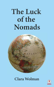 Title: The Luck of the Nomads, Author: Clara Wolman