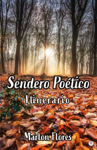 Title: Sendero poético: Itinerario, Author: Marlon Flores