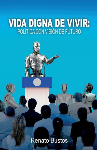 Vida digna de vivir: Política con visión futuro