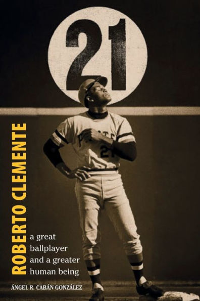 Roberto Clemente: a great ballplayer and greater human being