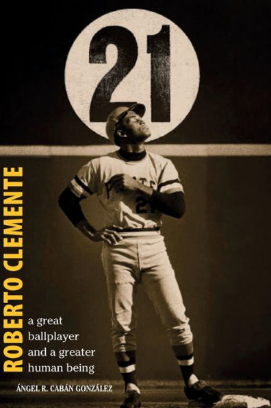 Roberto Clemente: a great ballplayer and greater human being