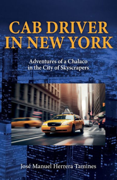 Cab Driver In New York: Adventures of a Chalaco in the City of Skyscrapers