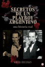 Secretos de un playboy argentino: Una historia real