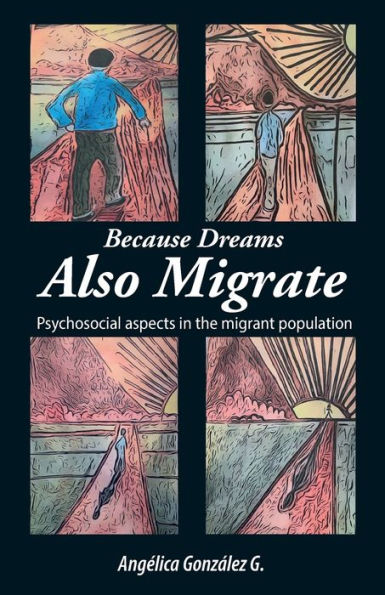 Because Dreams Also Migrate: Psychosocial aspects in the migrant population