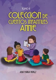 Title: Colecciï¿½n De Cuentos Infantiles Annie: Tomo ll, Author: Ana Marïa Nïïez