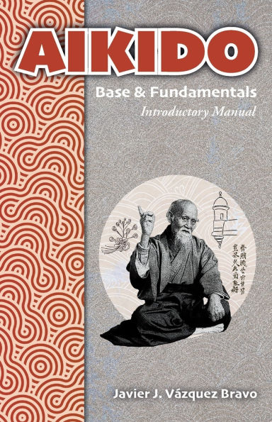 AIKIDO Base & Fundamentals: Introductory Manual