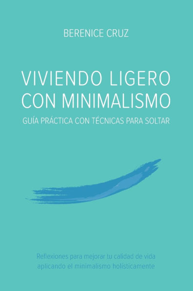 Viviendo Ligero Con Minimalismo: Guï¿½a Prï¿½ctica Con Tï¿½cnicas Para Soltar