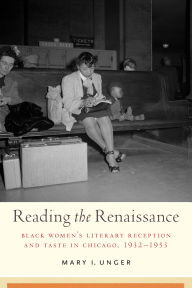 Ebook gratis italiano download Reading the Renaissance: Black Women's Literary Reception and Taste in Chicago, 1932-1953 (English Edition) by Mary I. Unger 9781685751357