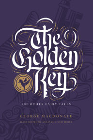 Title: The Golden Key and Other Fairy Tales, Author: George MacDonald
