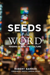 Title: Seeds of the Word: Finding God in the Culture, Author: Robert Barron