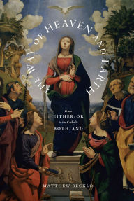 Download amazon books The Way of Heaven and Earth: From Either/Or to the Catholic Both/And 9781685781064 