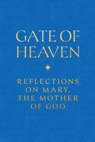 Free download books online ebook Gate of Heaven: Reflections on Mary, the Mother of God FB2 RTF 9781685782184 by Matthew Becklo, Sally Read