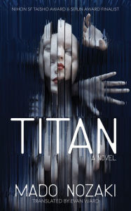 Free ebooks to download pdf format TITAN: A Novel by Mado Nozaki, Adam Martinakis, Mado Nozaki, Adam Martinakis (English Edition) DJVU