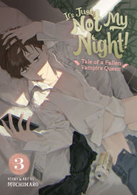 Title: It's Just Not My Night! - Tale of a Fallen Vampire Queen Vol. 3, Author: Muchimaro