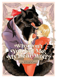 Books downloadable pdf Why Don't You Eat Me, My Dear Wolf? (English literature) 9781685794866 CHM by Ao Koishikawa, Ao Koishikawa