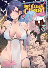 Title: Might as Well Cheat: I Got Transported to Another World Where I Can Live My Wildest Dreams! (Manga) Vol. 6, Author: Munmun