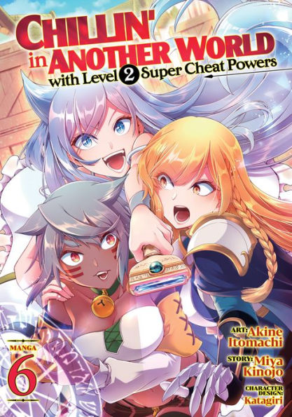 Chillin' Another World with Level 2 Super Cheat Powers (Manga) Vol. 6