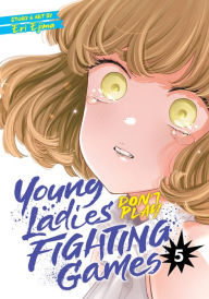 Title: Young Ladies Don't Play Fighting Games Vol. 5, Author: Eri Ejima