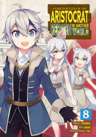Title: Chronicles of an Aristocrat Reborn in Another World (Manga) Vol. 8, Author: Yashu