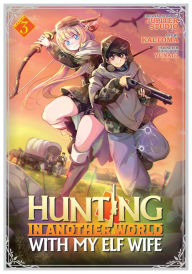 Free it books downloads Hunting in Another World With My Elf Wife (Manga) Vol. 3 9781685795535 by Jupiter Studio, kaltoma, Yunagi, Jupiter Studio, kaltoma, Yunagi (English Edition)