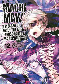 Books in pdf format download free Machimaho: I Messed Up and Made the Wrong Person Into a Magical Girl! Vol. 12