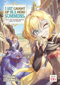 Free electronics ebooks download I Got Caught Up In a Hero Summons, but the Other World was at Peace! (Manga) Vol. 6 