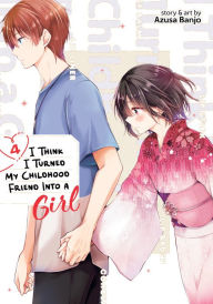 Title: I Think I Turned My Childhood Friend Into a Girl Vol. 4, Author: Azusa Banjo