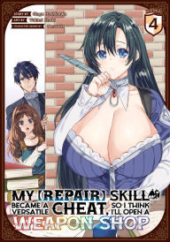 Spanish books download My [Repair] Skill Became a Versatile Cheat, So I Think I'll Open a Weapon Shop (Manga) Vol. 4 9781685795894 English version