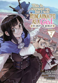 Title: This Is Screwed Up, but I Was Reincarnated as a GIRL in Another World! (Manga) Vol. 7, Author: Ashi