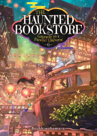 Free books to read and download The Haunted Bookstore - Gateway to a Parallel Universe (Light Novel) Vol. 6 by Shinobumaru, Munashichi, Shinobumaru, Munashichi 9781685796310 RTF MOBI English version