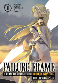 Free ebook epub format download Failure Frame: I Became the Strongest and Annihilated Everything With Low-Level Spells (Light Novel) Vol. 8 in English by Kaoru Shinozaki, KWKM