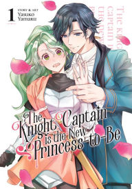 Free downloadable epub books The Knight Captain is the New Princess-to-Be Vol. 1 9781685799182 by Yasuko Yamaru, Yasuko Yamaru 