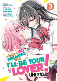 Free epub ebooks to download There's No Freaking Way I'll be Your Lover! Unless... (Manga) Vol. 3 (English Edition) 9781685799489 MOBI by Teren Mikami, Eku Takeshima