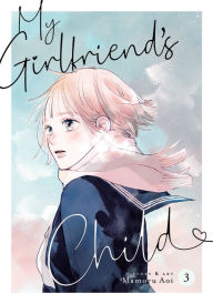 Free download e books in pdf format My Girlfriend's Child Vol. 3 by Mamoru Aoi 9781685799397  (English literature)