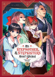 Title: My Stepmother and Stepsisters Aren't Wicked Vol. 3, Author: Otsuji