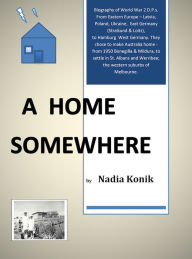 Title: A HOME SOMEWHERE, Author: Nadia Konik