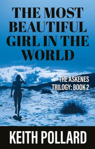 Title: The Most Beautiful Girl in the World: THE ASKENES TRILOGY: BOOK 2, Author: Keith Pollard