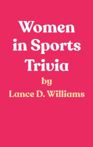 Title: Women in Sports Trivia, Author: Lance D. Williams