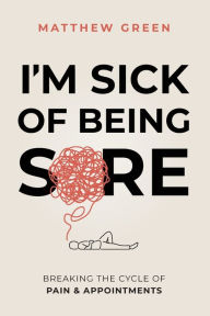 Title: I'm Sick of Being Sore, Author: Matthew Green